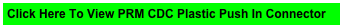 Click Here To View PRM CDC Plastic Push In Connector