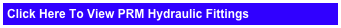 Click Here To View PRM Hydraulic Fittings