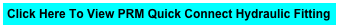 Click Here To View PRM Quick Connect Hydraulic Fitting